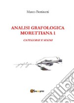 ANALISI GRAFOLOGICA MORETTIANA 1CATEGORIE E SEGNI. E-book. Formato PDF ebook