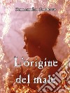 L'origine del male. E-book. Formato EPUB ebook di Samantha Garbero