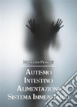 Autismo Intestino Alimentazione Sistema Immunitario. E-book. Formato EPUB