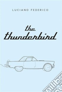 The Thunderbird- english version. E-book. Formato EPUB ebook di Luciano Federico