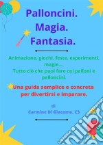 Palloncini. Magia. Fantasia. E-book. Formato PDF ebook