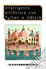 Intelligenza artificiale con Python e MblockTeoria e applicazioni. E-book. Formato PDF ebook