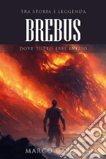 BrebusDove tutto ebbe inizio. E-book. Formato EPUB