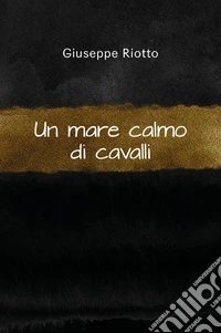 Un mare calmo di cavalli. E-book. Formato EPUB ebook