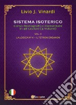 Sistema Isoterico Vol. II - La Logica N° 4 - Il Tetron Organon. E-book. Formato PDF ebook