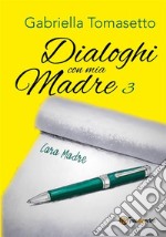 Dialoghi con mia Madre 3. E-book. Formato EPUB ebook