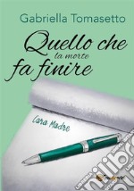 Quello che la morte fa finire. E-book. Formato EPUB ebook