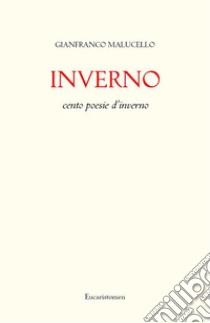 Inverno. E-book. Formato EPUB ebook di Gianfranco Malucello