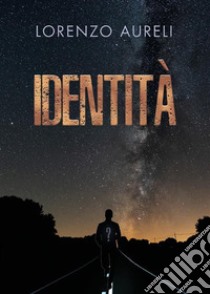 Identità. E-book. Formato EPUB ebook di Lorenzo Aureli