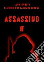 Assassino Zero. Le Ombre non Lasciano Tracce. E-book. Formato EPUB ebook