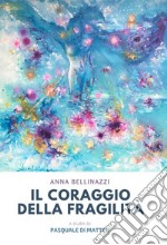 Il coraggio della fragilità a cura di Pasquale Di Matteo. E-book. Formato PDF ebook