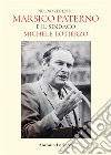 Nel Novecento. Marsico Paterno e il sindaco michele Lotierzo. E-book. Formato EPUB ebook di Antonio Lotierzo