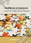 Resilienza e Autocura - Un approccio integrato orientato alle risorse. E-book. Formato EPUB ebook