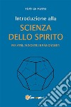 Introduzione alla scienza dello spirito per atei, agnostici e razionalisti. E-book. Formato EPUB ebook di Tony Chimento