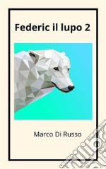 Federic il lupo 2. E-book. Formato EPUB