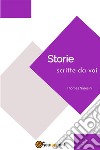 Storie scritte da voi. E-book. Formato PDF ebook