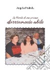 La Favola di una persona diversamente abileDedicato alle persone che ci sono sempre state e citate in questi capitoli.. E-book. Formato EPUB ebook di Angela Pedrola