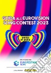 Guida all'Eurovision Song Contest 2023. E-book. Formato EPUB ebook di Emanuele Lombardini