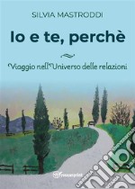 Io e Te perchè. E-book. Formato EPUB ebook