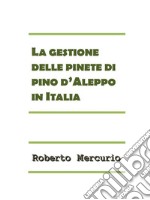 La gestione delle pinete di pino d&apos;Aleppo in Italia. E-book. Formato PDF ebook