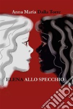 Elena allo specchio. E-book. Formato EPUB ebook