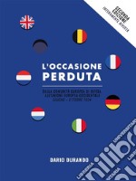 L&apos;occasione perduta: dalla Comunità Europea di Difesa all&apos;Unione Europea Occidentale, maggio - ottobre 1954. E-book. Formato EPUB