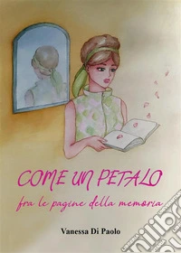 Come un petalo fra le pagine della memoria. E-book. Formato EPUB ebook