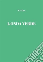 L&apos;Onda Verde. E-book. Formato EPUB ebook