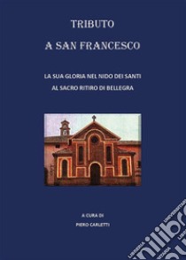 Tributo a San Francesco. E-book. Formato EPUB ebook di Piero Carletti