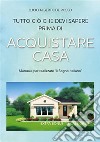 Tutto ciò che devi sapere prima di Acquistare CasaManuale per realizzare il Sogno Italiano. E-book. Formato EPUB ebook di Lucio Alberto De Rosso