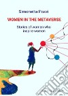 Women in the Metaverse. Stories of women who inspire womenStories of women who inspire women. E-book. Formato EPUB ebook di Simonetta Pozzi