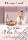 Un dolce per ogni occasioneRaccolta di ricette semplici e veloci da realizzare. E-book. Formato EPUB ebook