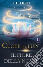 Il cuore del lupo. Parte 2Il fiore della notte. E-book. Formato EPUB ebook