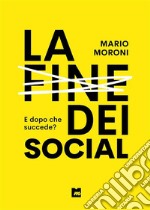 La fine dei social. E-book. Formato EPUB