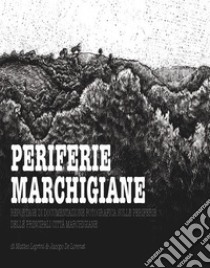 Periferie marchigianeReportage di documentazione fotografica sulle periferie delle principali città marchigiane.. E-book. Formato PDF ebook di Matteo Leprini