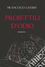 Proiettili d&apos;odio. E-book. Formato EPUB ebook