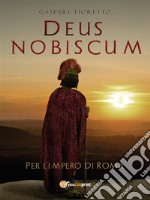 Deus nobiscumPer l&apos;Impero di Roma. E-book. Formato EPUB