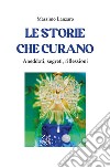 Le storie che curanoAneddoti, segreti, riflessioni. E-book. Formato EPUB ebook di Massimo Lanzaro