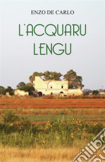 L'Acquaru Lengu. E-book. Formato EPUB ebook di Enzo De Carlo