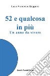 52 e qualcosa di piùun anno da vivere. E-book. Formato EPUB ebook