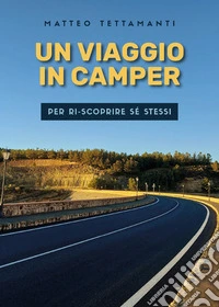 Un Viaggio In Camper Per Ri-scoprire Sé Stessi. E-book. Formato EPUB ebook