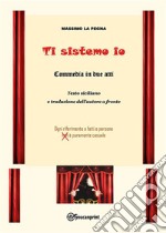 Ti sistemo ioOgni riferimento a fatti e persone (non) è puramente casuale. E-book. Formato PDF