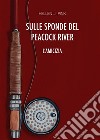 Sulle sponde del Peacock River - L'amicizia. E-book. Formato EPUB ebook di Hellen J. Pink