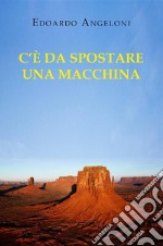 C&apos;è da spostare una macchina. E-book. Formato EPUB ebook