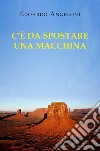 C&apos;è da spostare una macchina. E-book. Formato EPUB ebook