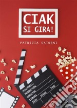 &quot;Ciak si gira!&quot;. E-book. Formato EPUB ebook