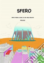 Sfero. Parte prima: Come una mela bacata. E-book. Formato PDF ebook