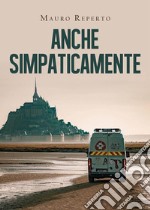 Anche simpaticamente. E-book. Formato EPUB ebook