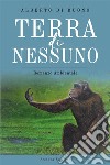 Terra di NessunoRomanzo Ambientale - Nuova Edizione. E-book. Formato EPUB ebook