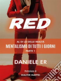 RED - Al di là delle realtàMentalismo di tutti i giorni - Parte 1. E-book. Formato EPUB ebook di Daniele Er